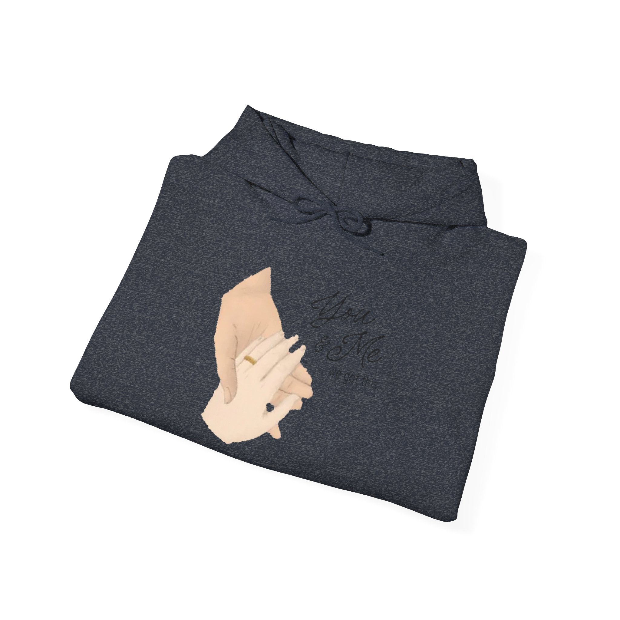 You & me we got this | Unisex Dry Blend Hooded Sweatshirt